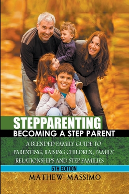 Stepparenting: Becoming A Stepparent - Mathew Massimo