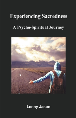 Experiencing Sacredness: A Psycho-Spiritual Journey - Lenny Jason