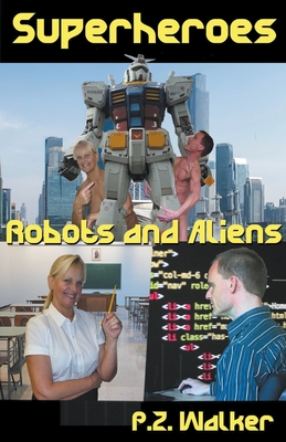 Superheroes - Robots and Aliens - P. Z. Walker