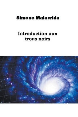 Introduction aux trous noirs - Simone Malacrida