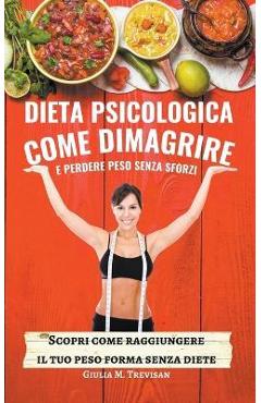 Coperta cărții 'Dieta Psicologica: come Dimagrire e Perdere Peso senza sforzi - Giulia Trevisan'