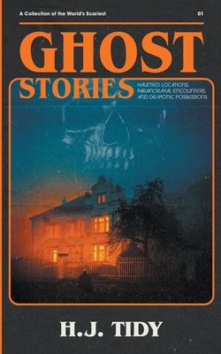 Ghost Stories - H. J. Tidy