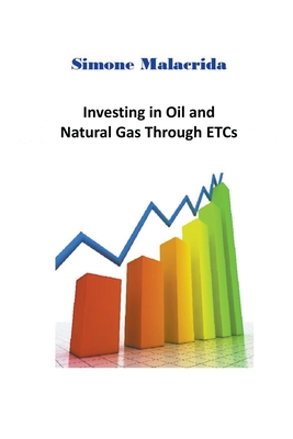 Investing in Oil and Natural Gas Through ETCs - Simone Malacrida