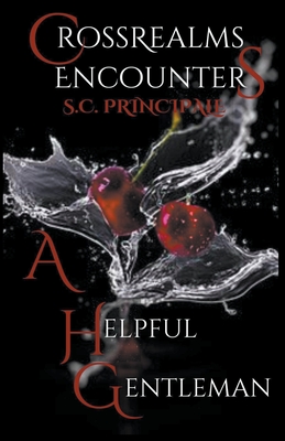 CrossRealms Encounters: A Helpful Gentleman - S. C. Principale