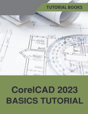 CorelCAD 2023 Basics Tutorial - Tutorial Books