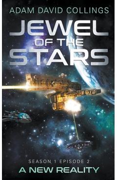 Coperta cărții 'Jewel of The Stars - Season 1 Episode 2 - A New Reality - Adam David Collings'