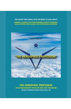 Coperta cărții 'The Aerospace Professor: The Man and The Brand - Jeffery Battle'