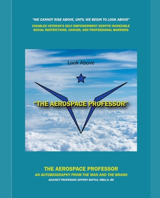 Coperta cărții 'The Aerospace Professor: The Man and The Brand - Jeffery Battle'