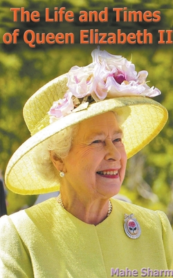 The Life and Times of Queen Elizabeth II - Mahe Sharm