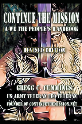 Continue The Mission A We The People's Handbook REVISED - Gregg Cummings