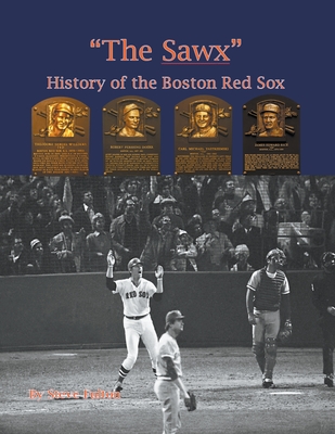 The Sawx History of the Boston Red Sox - Steve Fulton