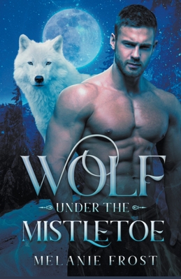 Wolf under the Mistletoe - Melanie Frost