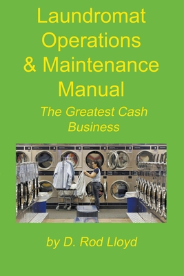 Laundromat Operations & Maintenance Manual - D. Rod Lloyd