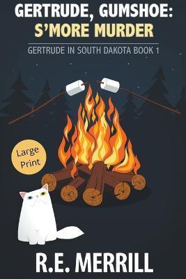 Gertrude, Gumshoe: S'more Murder - R. E. Merrill