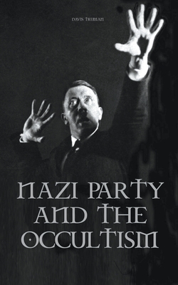 Nazi Party and the Occultism - Davis Truman