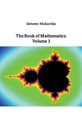 The Book of Mathematics: Volume 3 - Simone Malacrida