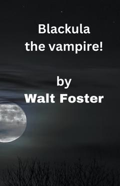 Coperta cărții 'Blackula the Vampire! - Walter Foster'