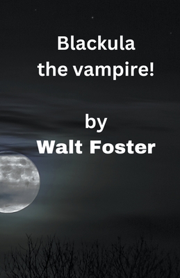 Coperta cărții 'Blackula the Vampire! - Walter Foster'