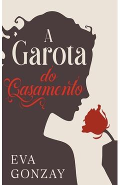Coperta cărții 'A garota do casamento - Eva Gonzay'
