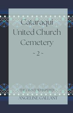 Coperta cărții 'Cataraqui United Church Cemetery 2 - Angeline Gallant'