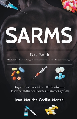 SARMS - Das Buch - Wirkstoffe, Anwendung, Wirkmechanismen und Nebenwirkungen - Jean-maurice Cecilia-menzel
