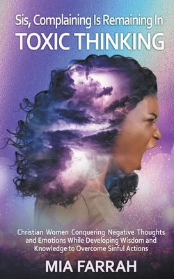 Sis, Complaining Is Remaining In Toxic Thinking - Mia Farrah