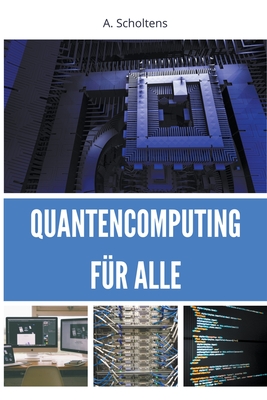 Coperta cărții 'Quantencomputing für Alle - A. Scholtens'