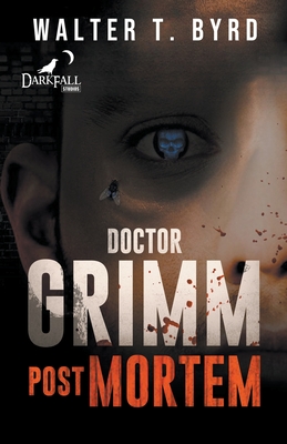 Doctor Grimm: Post Mortem - Walter T. Byrd