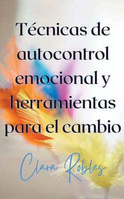 Técnicas de autocontrol emocional y herramientas para el cambio - Crecimiento Personal