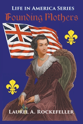 Founding Mothers - Laurel A. Rockefeller