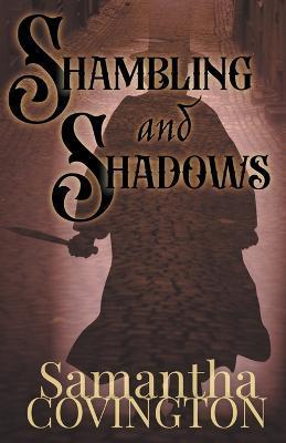 Shambling and Shadows - Samantha Covington
