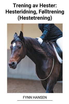 Trening av Hester: Hesteridning, Følltrening (Hestetrening) - Fynn Hansen