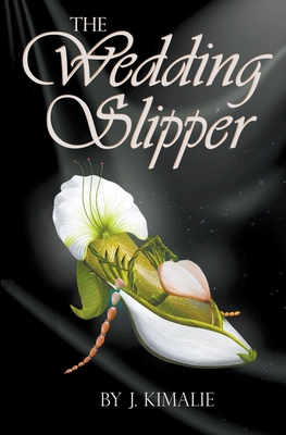 The Wedding Slipper - J. Kimalie