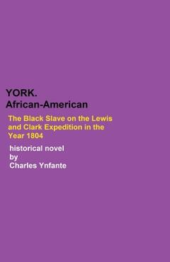 Coperta cărții 'York. African-American. Black Slave. - Charles Ynfante'
