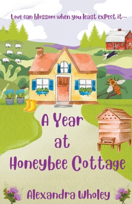 A Year at Honeybee Cottage - Alexandra Wholey