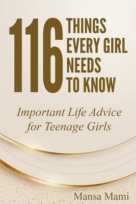 116 Things Every Girl Needs to Know: Important Life Advice for Teenage Girls - Mansa Mami