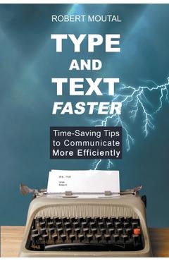 Coperta cărții 'Type and Text Faster - Robert Moutal'