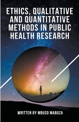 Coperta cărții 'Ethics, Qualitative And Quantitative Methods In Public Health Research - Mbuso Mabuza'