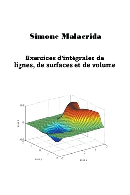 Exercices d'intégrales de lignes, de surfaces et de volumes - Simone Malacrida