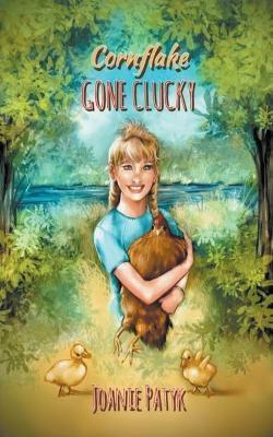 Cornflake Gone Clucky - Joanie Patyk