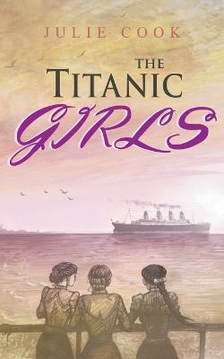 The Titanic Girls - Julie Cook