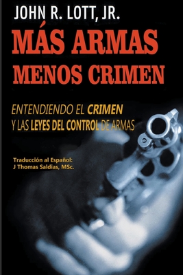 Ms Armas Menos Crimen: Entendiendo el Crimen y las Leyes del Control de Armas - John R. Lott