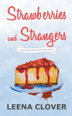 Strawberries and Strangers - Leena Clover