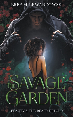 The Savage Garden - Bree M. Lewandowski