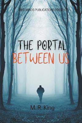 Coperta cărții 'The Portal Between Us - M. R. King'