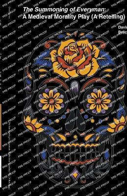 The Summoning of Everyman: A Medieval Morality Play (A Retelling) - David Bruce