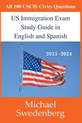 US Immigration Exam Study Guide in English and Spanish - Michael Swedenberg