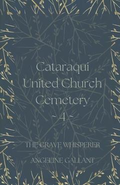 Coperta cărții 'Cataraqui United Church Cemetery 4 - Angeline Gallant'