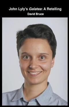 Poza produsului John Lyly's Galatea: A Retelling - David Bruce