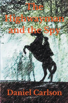 The Highwayman and the Spy - Daniel Carlson